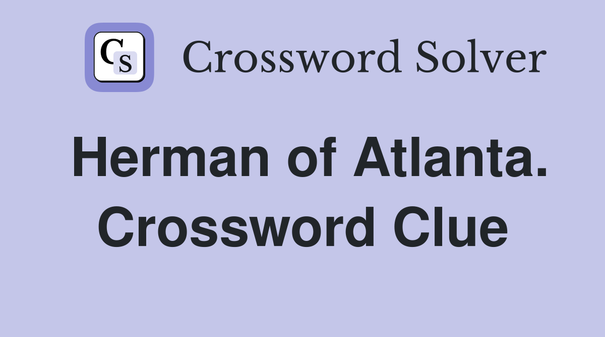 Herman of Atlanta. Crossword Clue