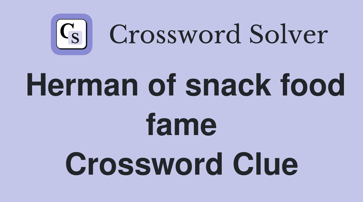 Herman of snack food fame Crossword Clue