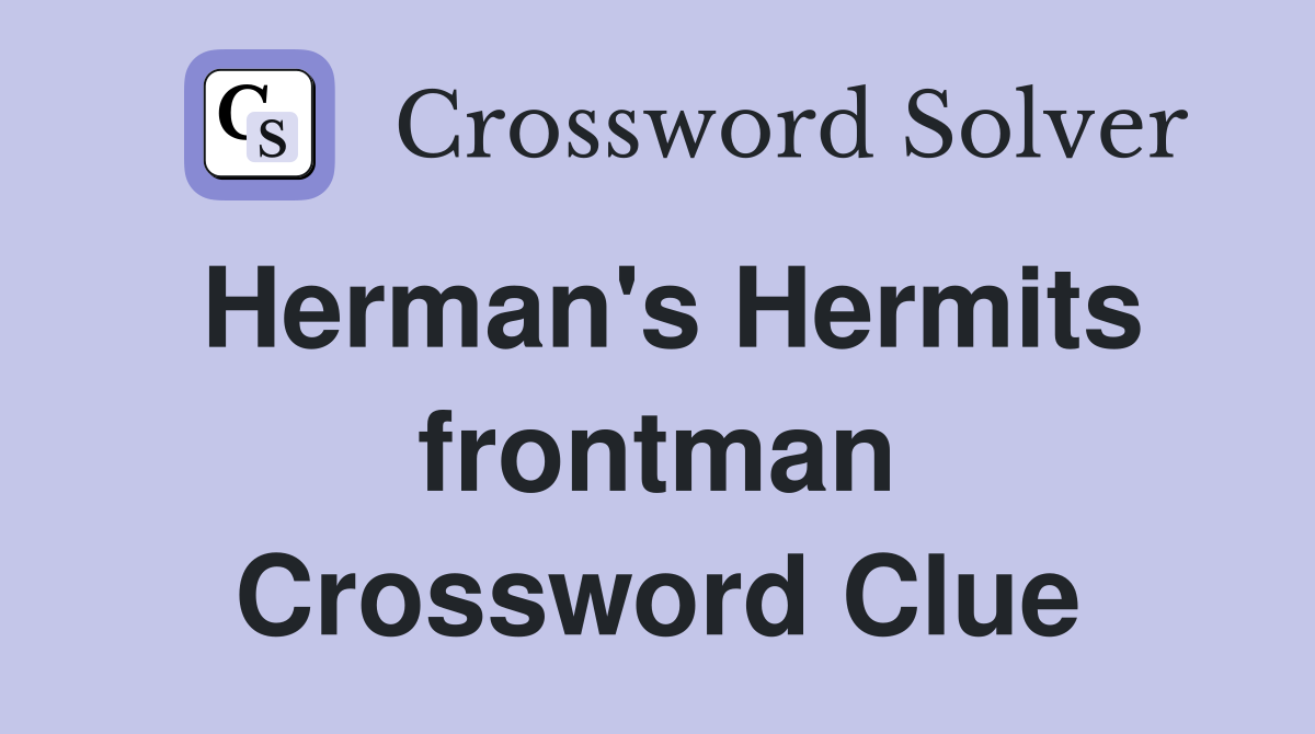 Herman's Hermits frontman Crossword Clue
