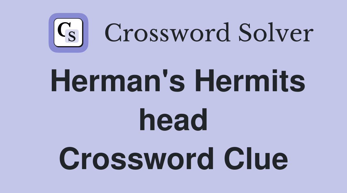 Herman's Hermits head Crossword Clue