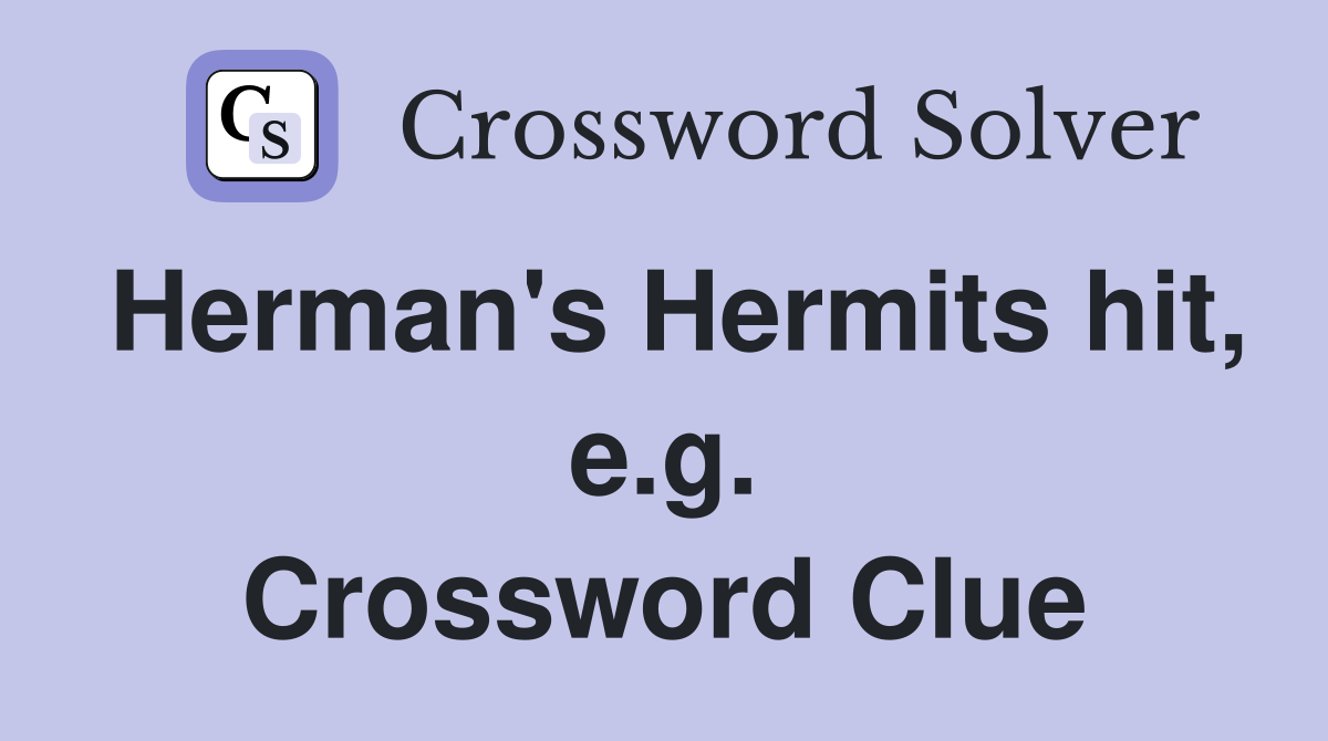 Herman's Hermits hit, e.g. Crossword Clue