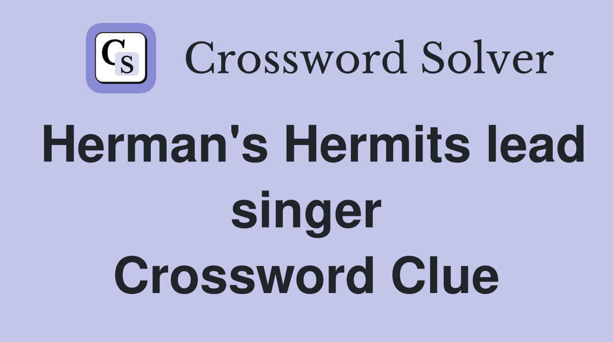 Herman's Hermits lead singer Crossword Clue