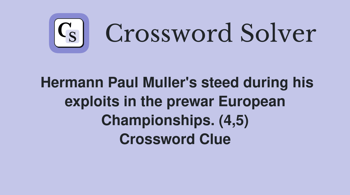 Hermann Paul Muller's steed during his exploits in the prewar European Championships. (4,5) Crossword Clue