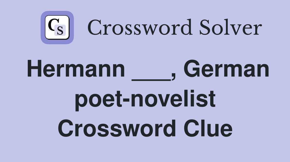 Hermann ___, German poet-novelist Crossword Clue