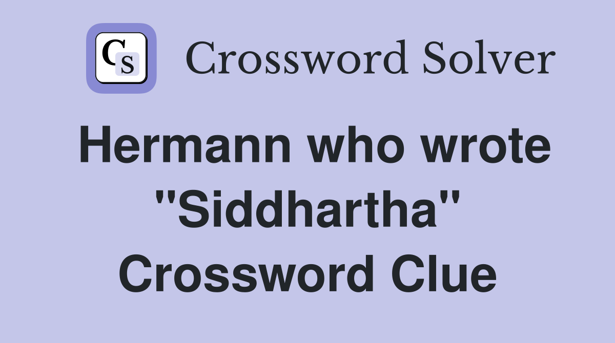 Hermann who wrote "Siddhartha" Crossword Clue