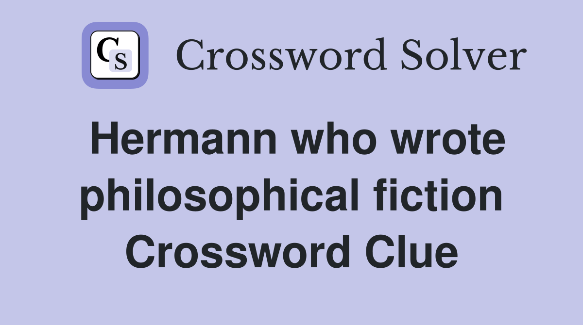 Hermann who wrote philosophical fiction Crossword Clue