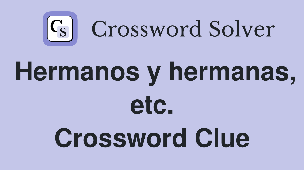 Hermanos y hermanas, etc. Crossword Clue