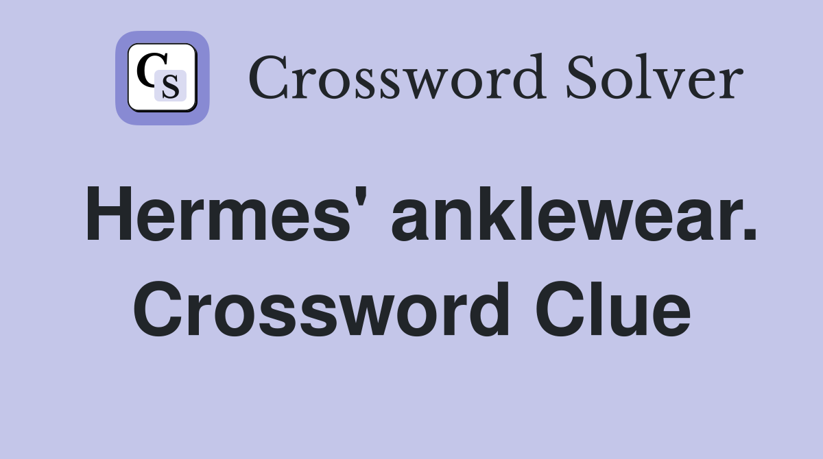 Hermes' anklewear. Crossword Clue