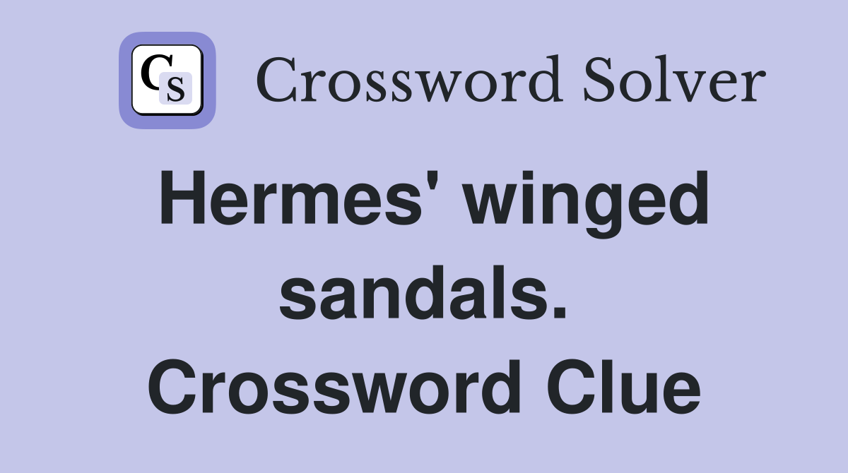 Hermes' winged sandals. Crossword Clue