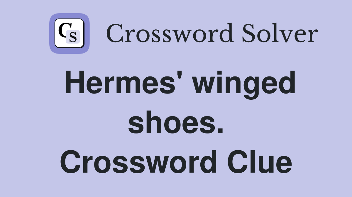 Hermes' winged shoes. Crossword Clue
