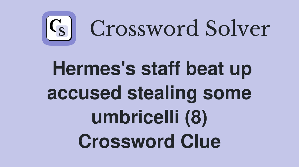 Hermes's staff beat up accused stealing some umbricelli (8) Crossword Clue