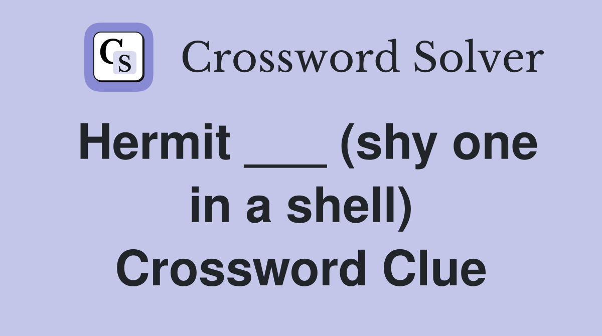 Hermit ___ (shy one in a shell) Crossword Clue