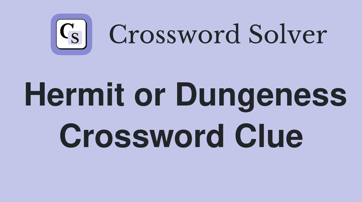 Hermit or Dungeness Crossword Clue
