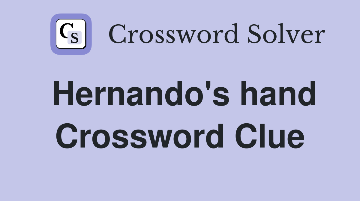 Hernando's hand Crossword Clue
