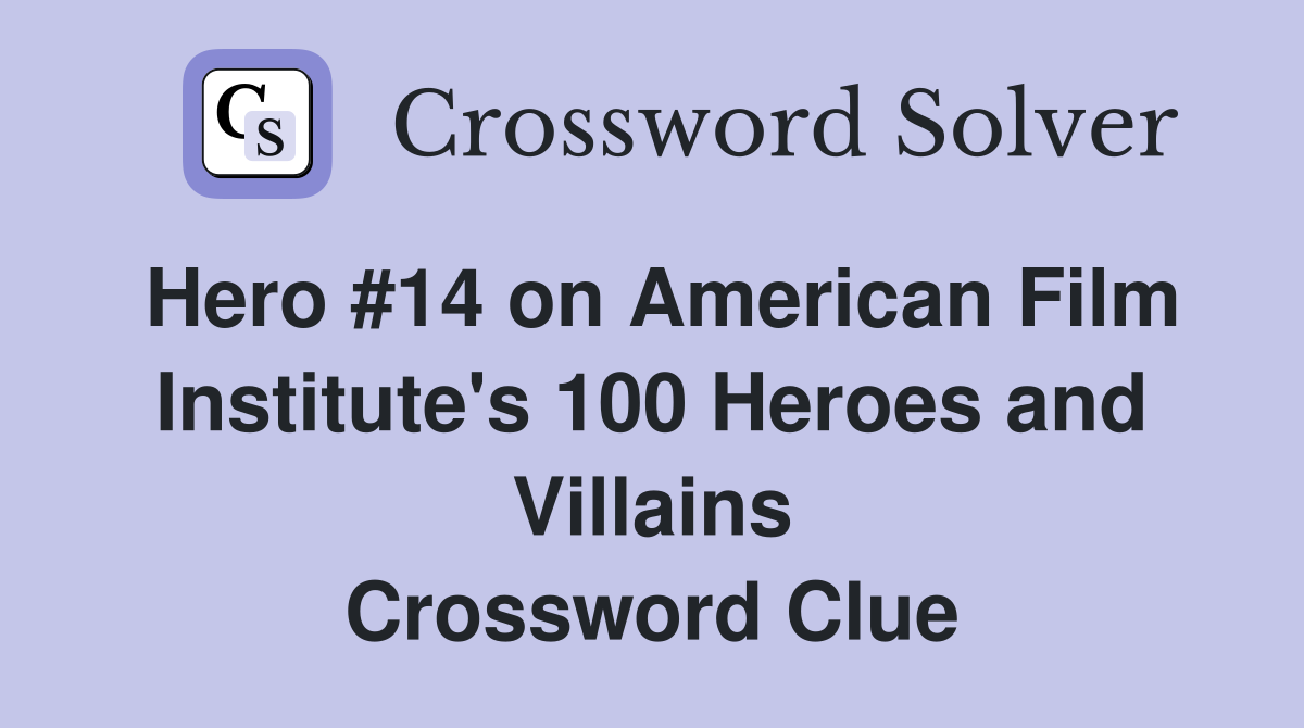 Hero #14 on American Film Institute's 100 Heroes and Villains Crossword Clue