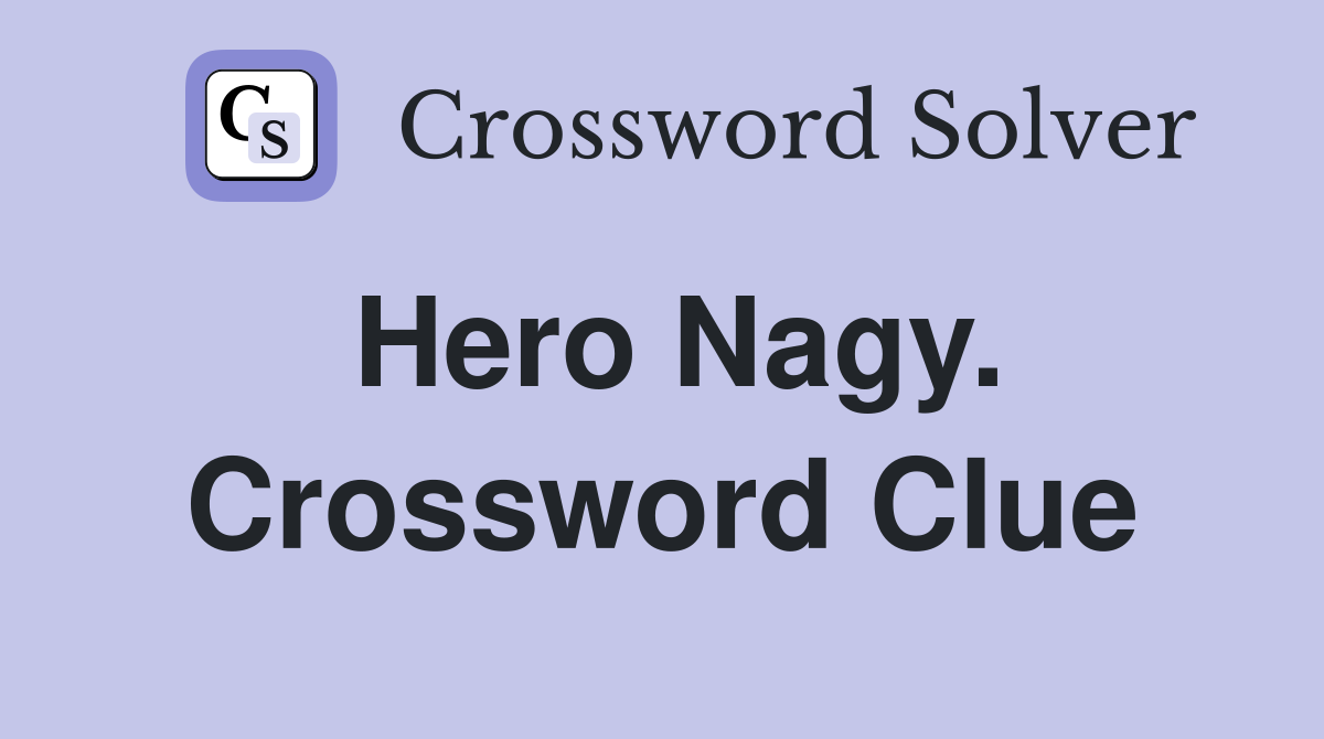 Hero Nagy. Crossword Clue