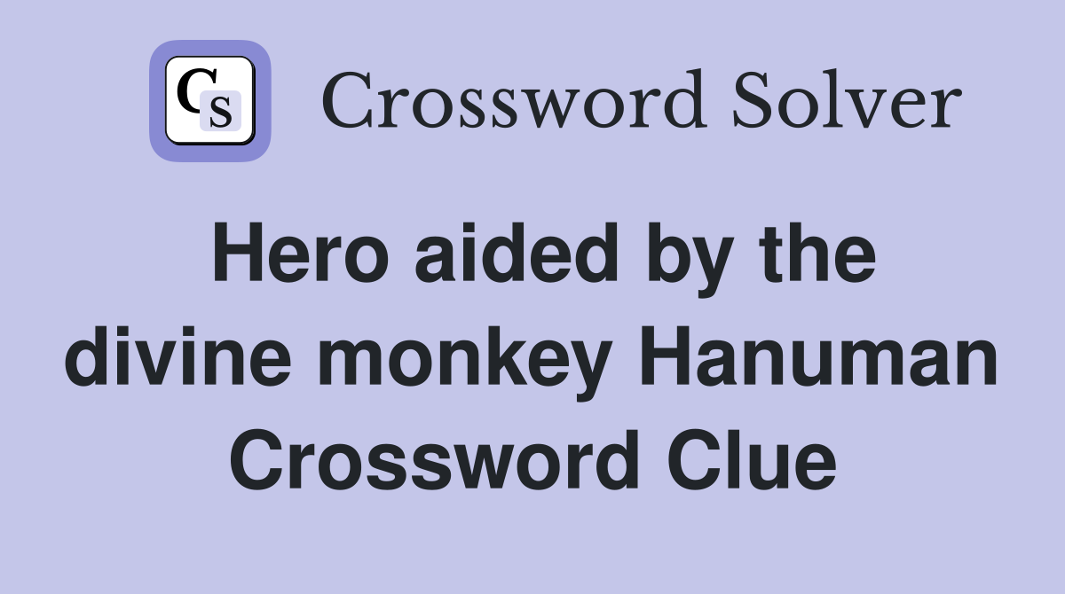 Hero aided by the divine monkey Hanuman Crossword Clue