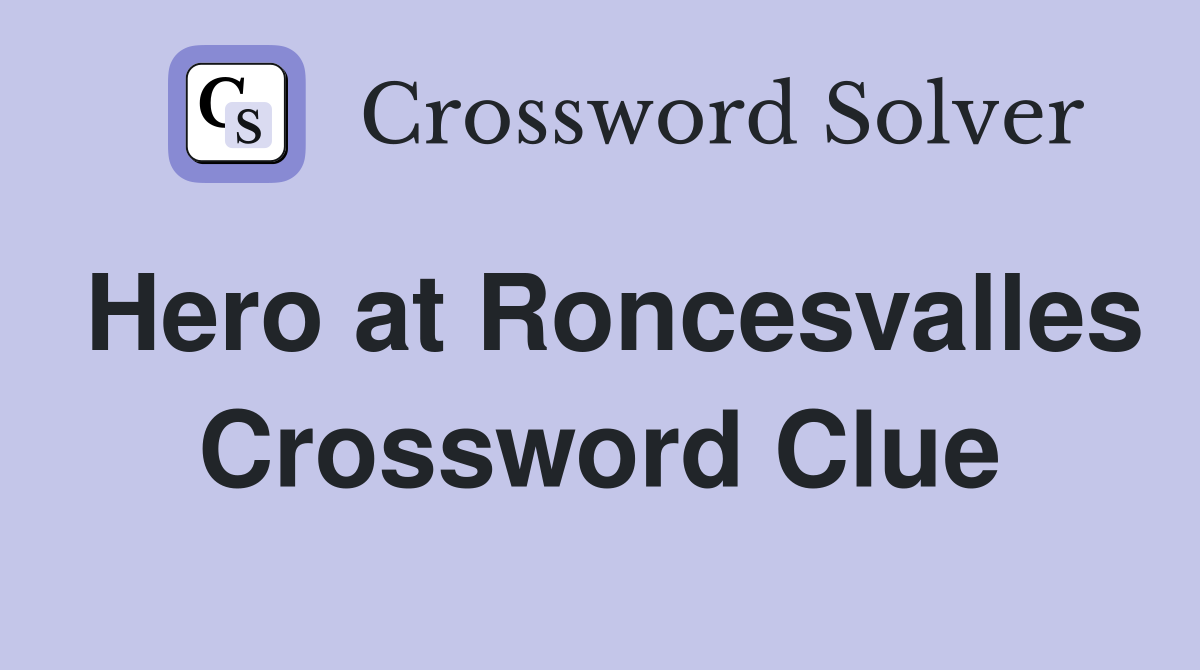 Hero at Roncesvalles Crossword Clue