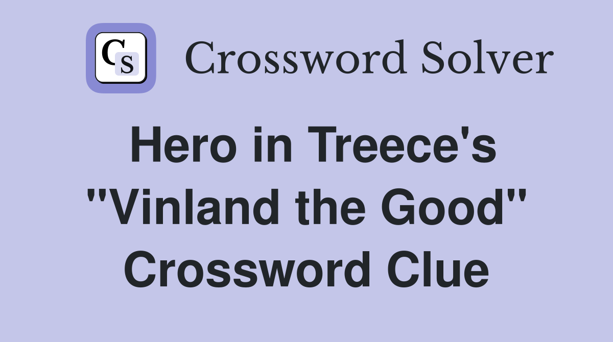 Hero in Treece's "Vinland the Good" Crossword Clue