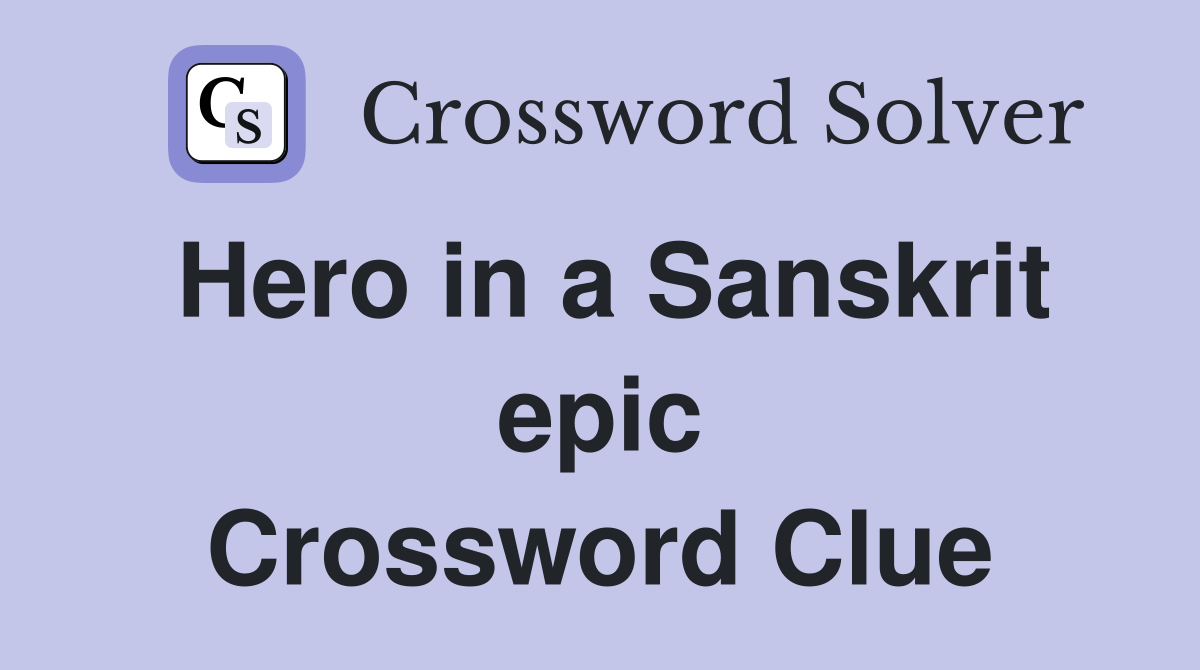 Hero in a Sanskrit epic Crossword Clue