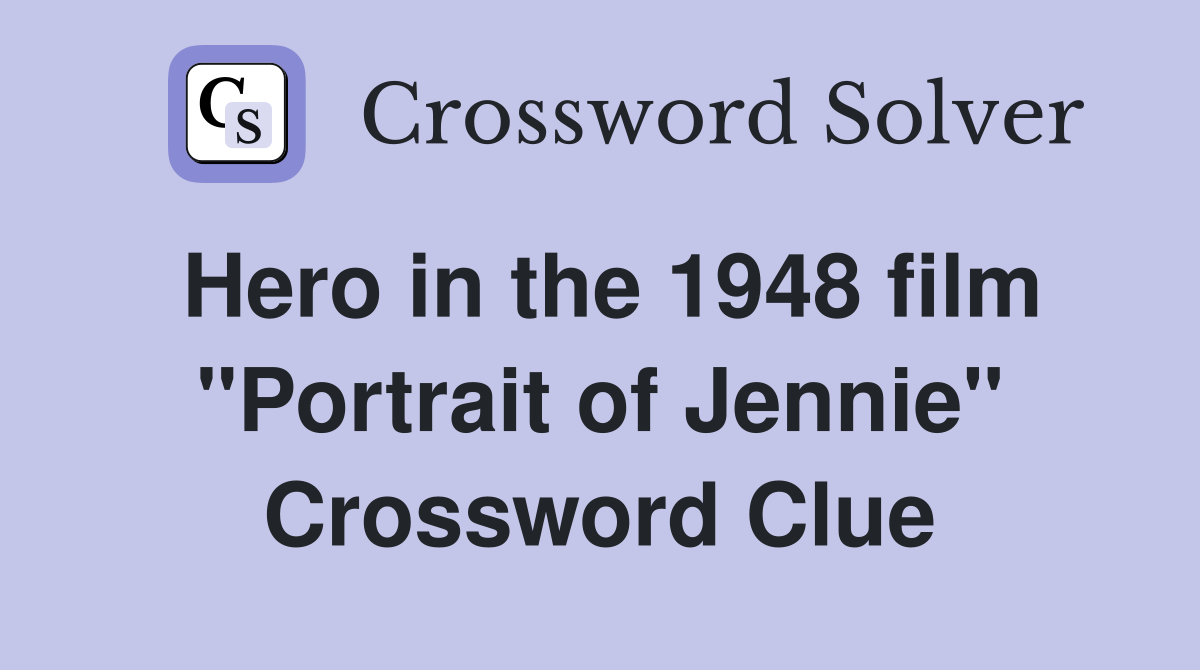 Hero in the 1948 film "Portrait of Jennie" Crossword Clue