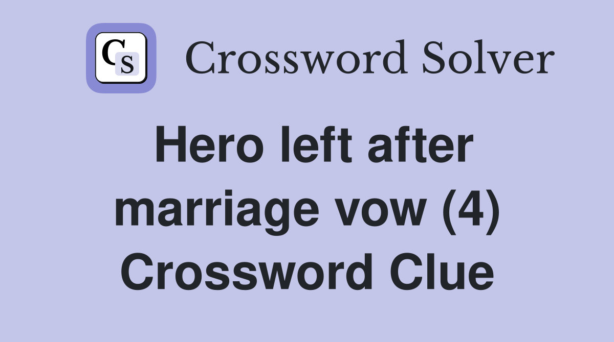 Hero left after marriage vow (4) Crossword Clue
