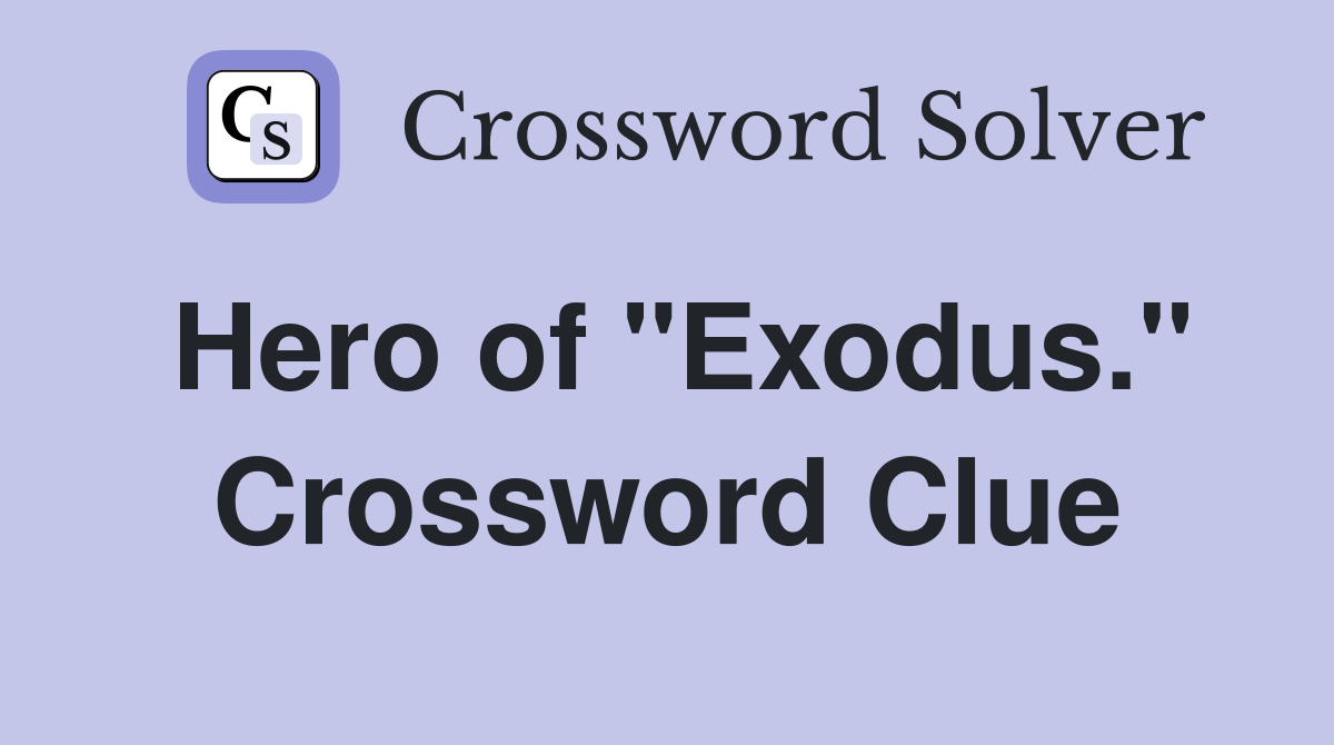 Hero of "Exodus." Crossword Clue