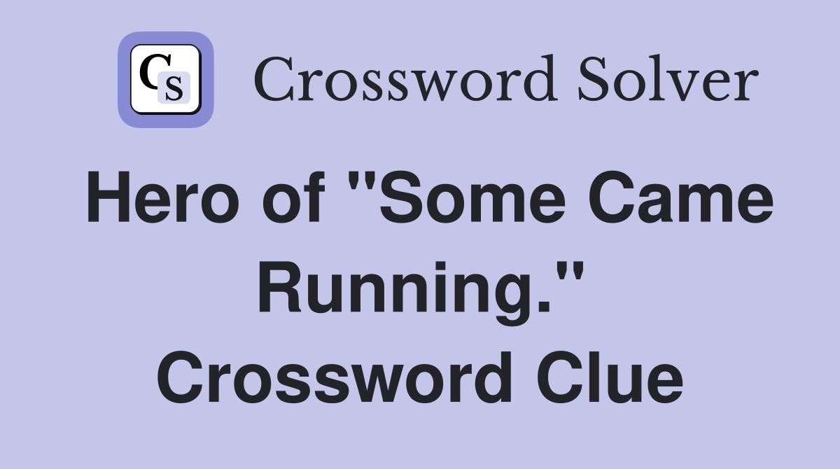 Hero of "Some Came Running." Crossword Clue