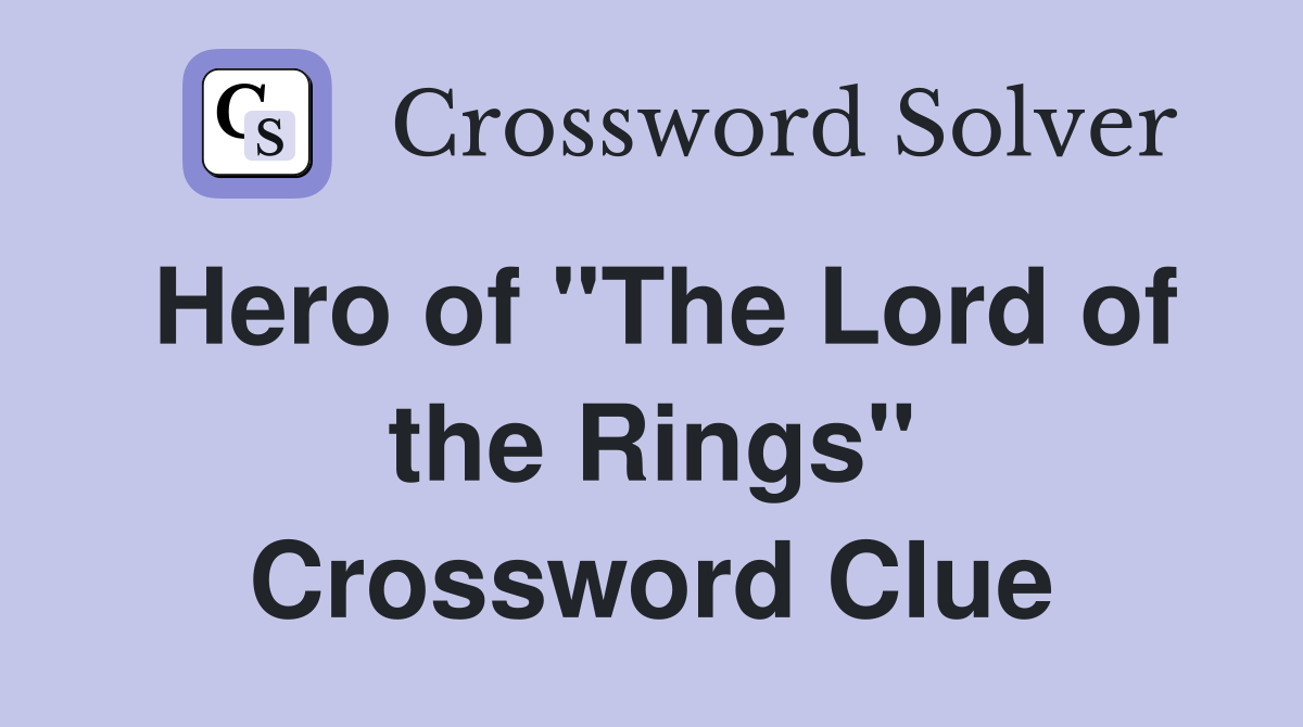 Hero of "The Lord of the Rings" Crossword Clue