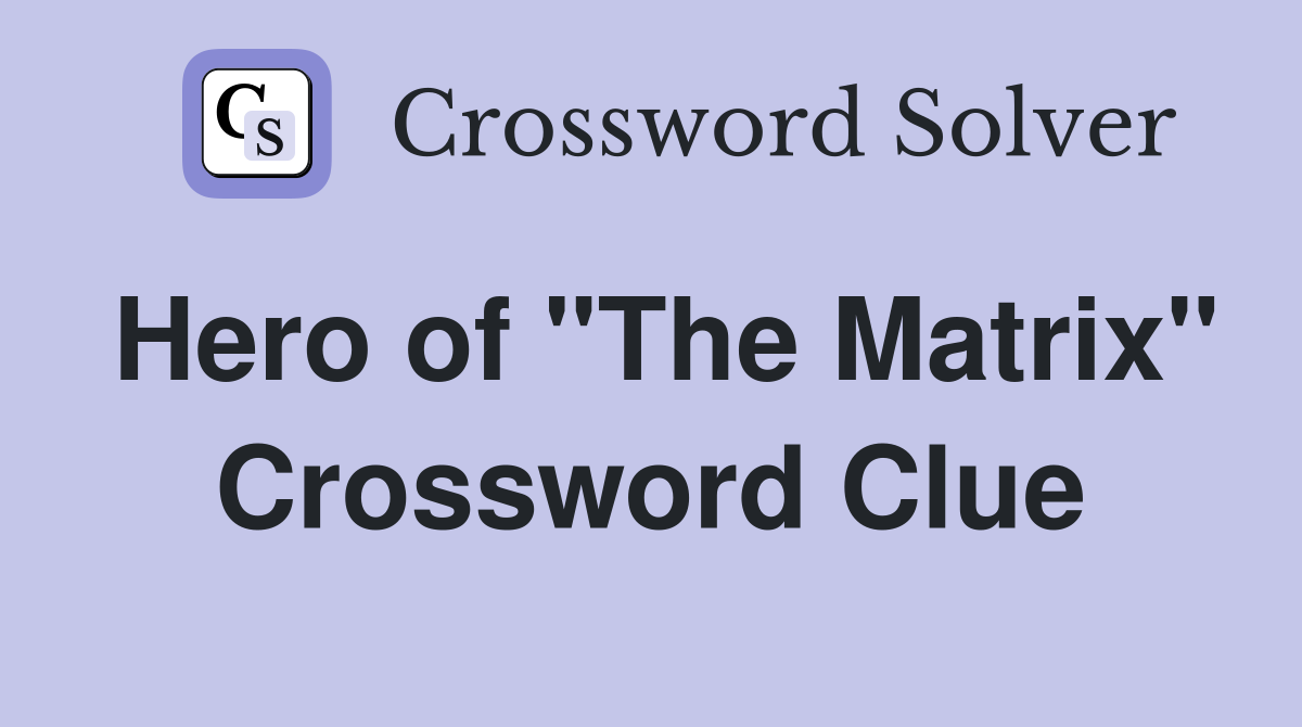 Hero of "The Matrix" Crossword Clue