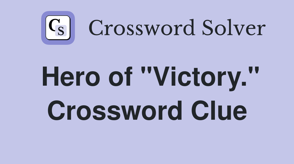 Hero of "Victory." Crossword Clue
