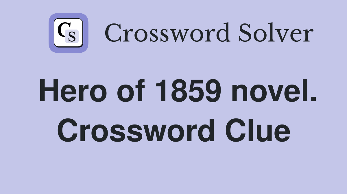 Hero of 1859 novel. Crossword Clue