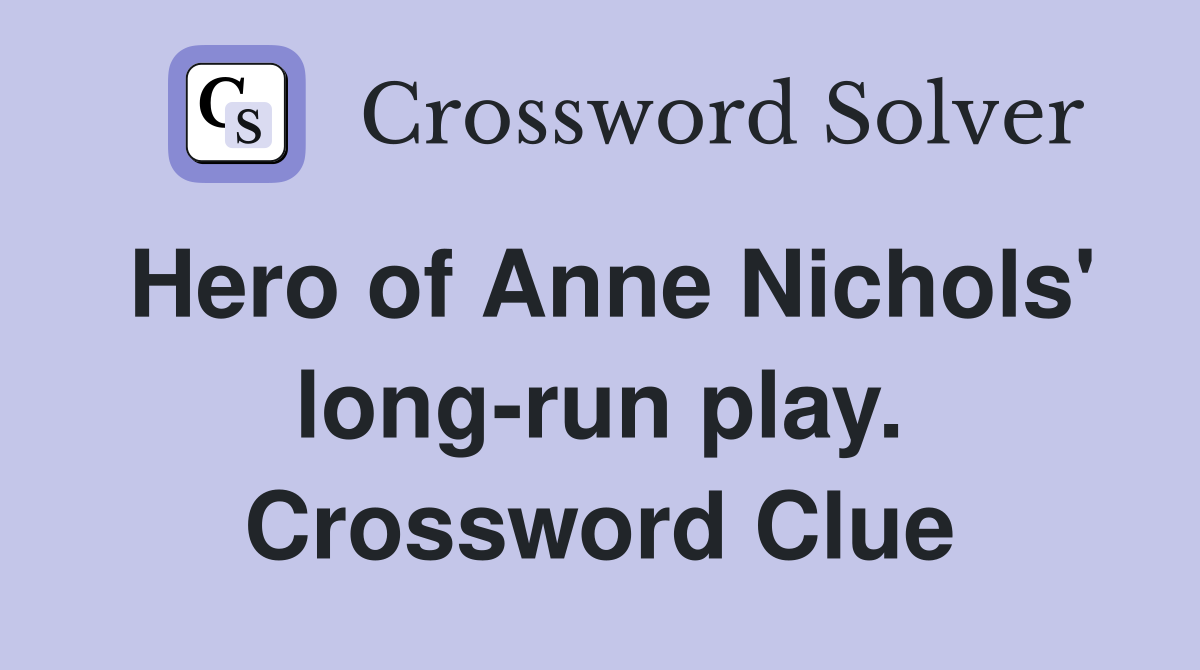 Hero of Anne Nichols' long-run play. Crossword Clue