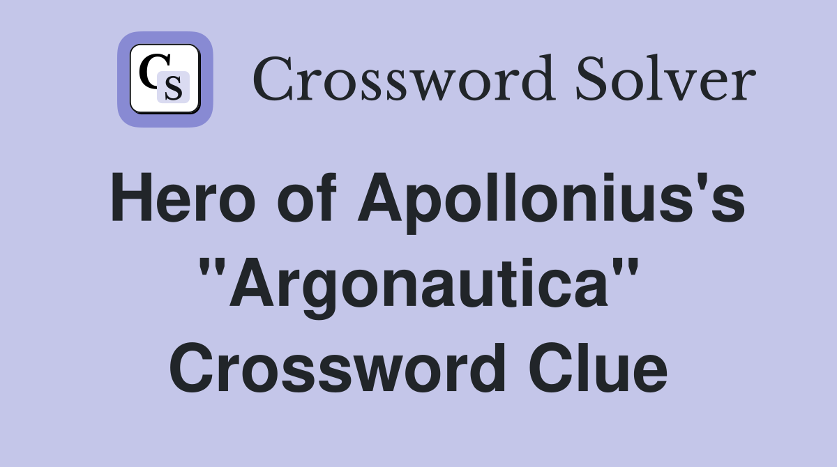 Hero of Apollonius's "Argonautica" Crossword Clue