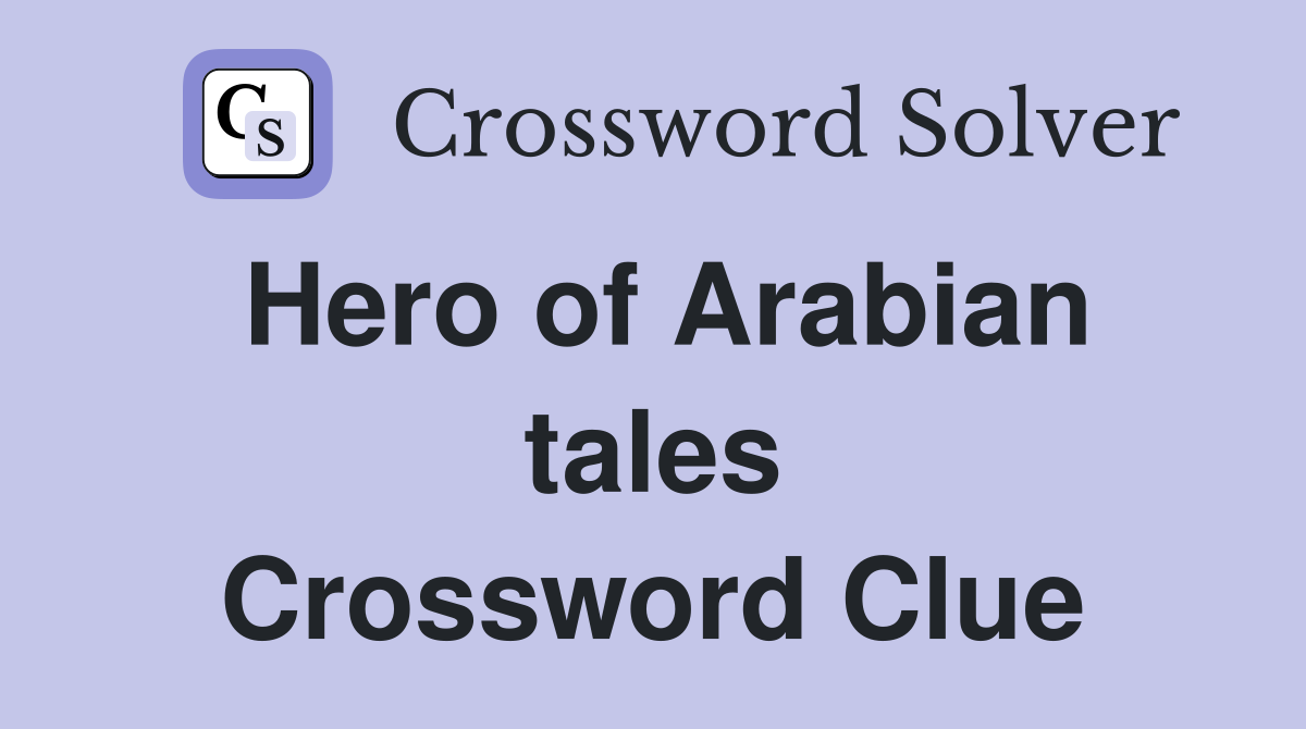 Hero of Arabian tales Crossword Clue
