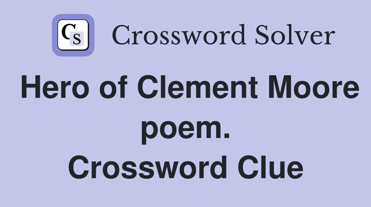 Hero of Clement Moore poem. Crossword Clue