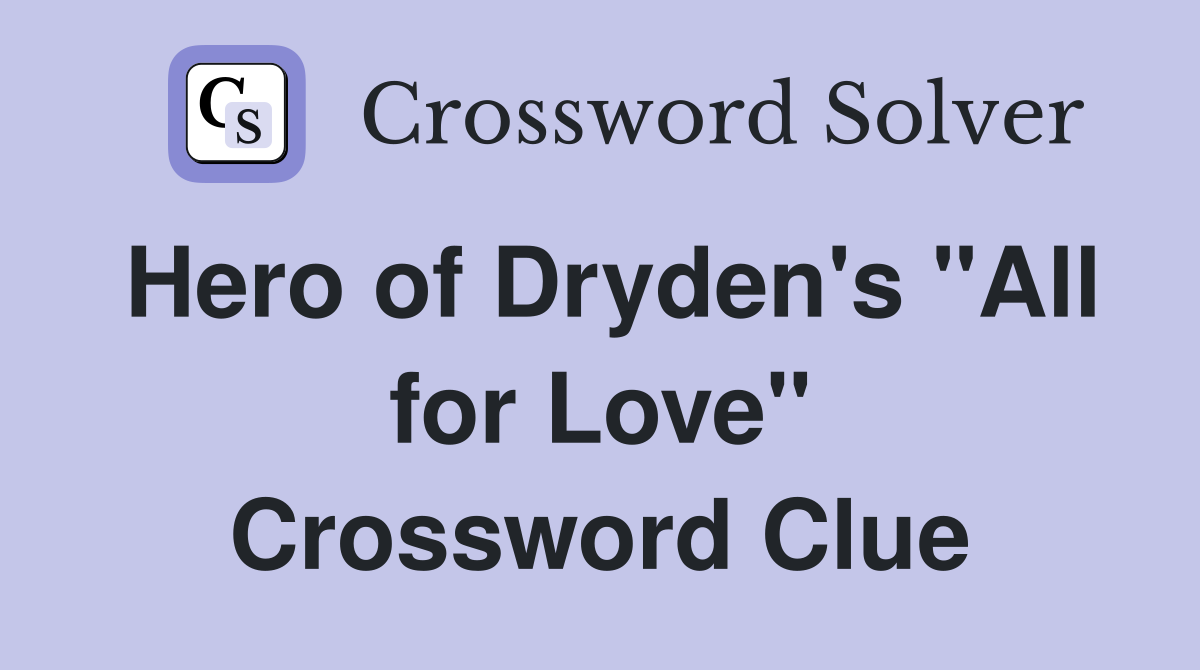Hero of Dryden's "All for Love" Crossword Clue