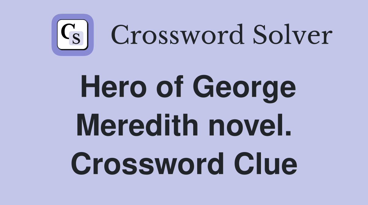 Hero of George Meredith novel. Crossword Clue