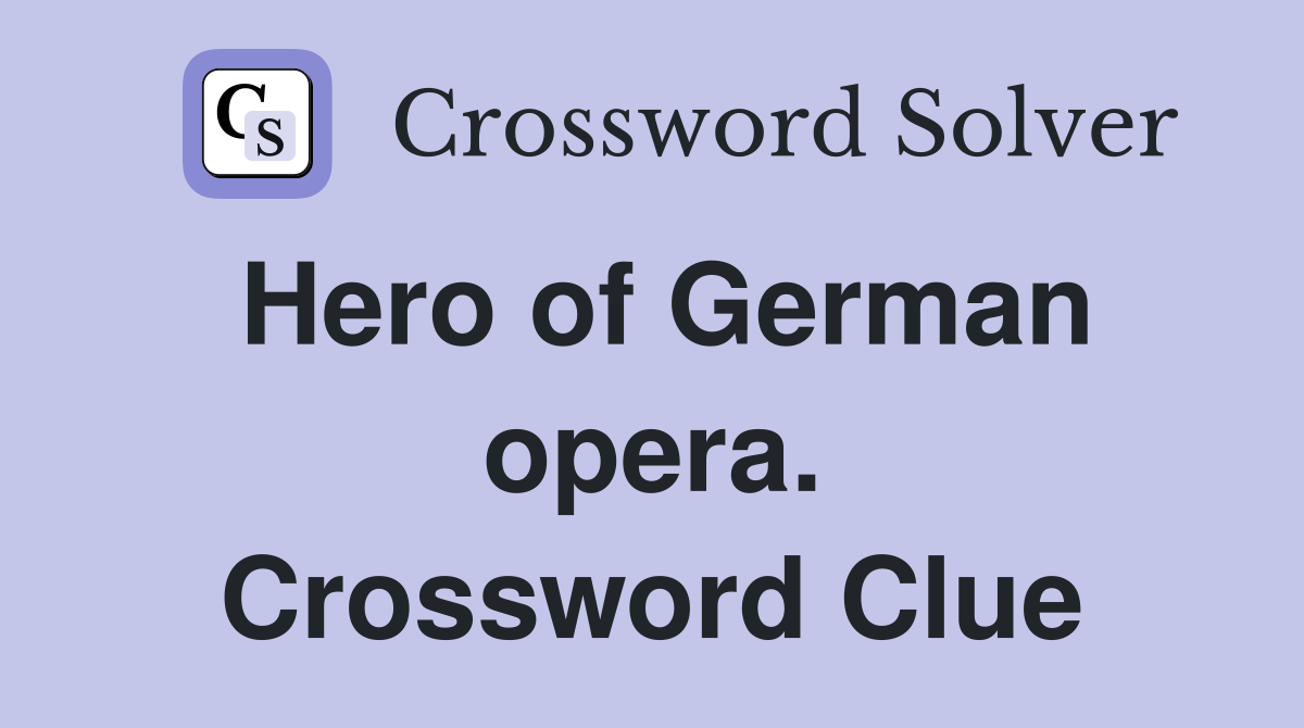 Hero of German opera. Crossword Clue