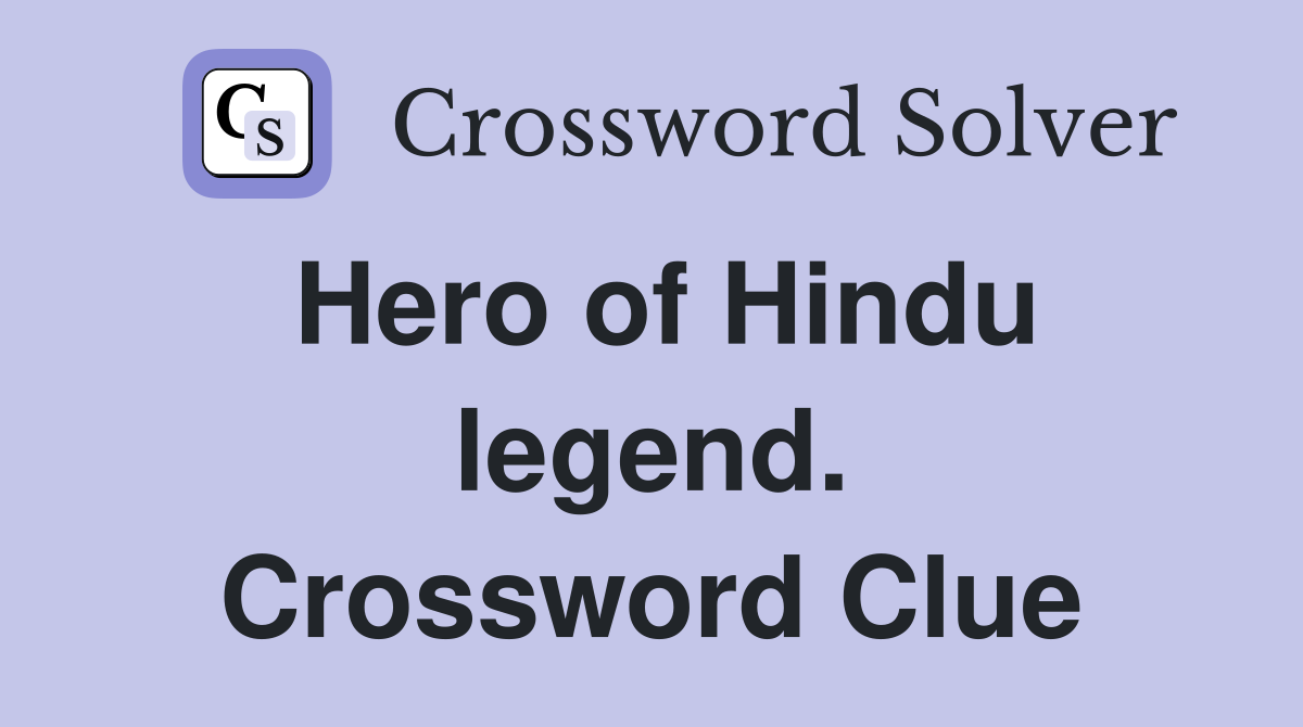Hero of Hindu legend. Crossword Clue