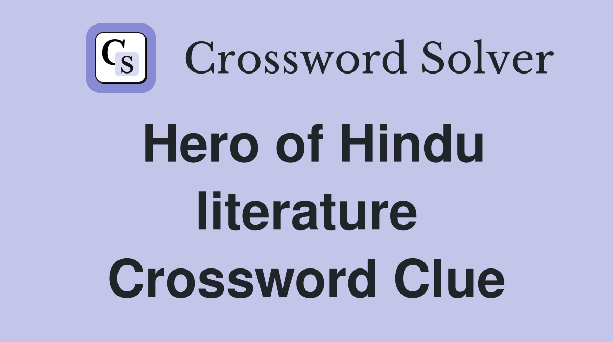 Hero of Hindu literature Crossword Clue