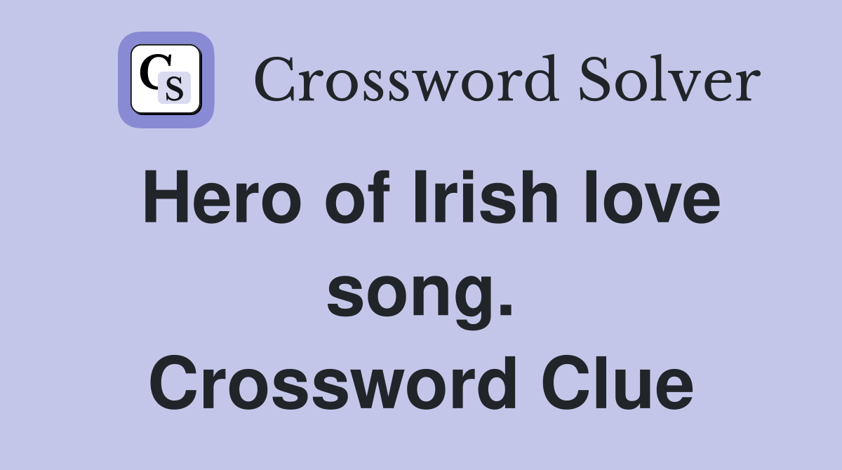 Hero of Irish love song. Crossword Clue