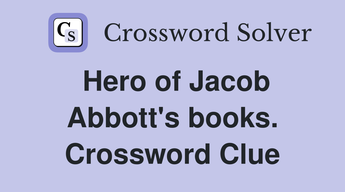 Hero of Jacob Abbott's books. Crossword Clue