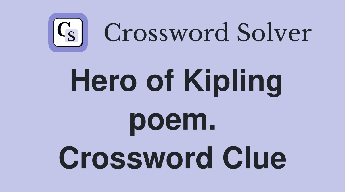 Hero of Kipling poem. Crossword Clue