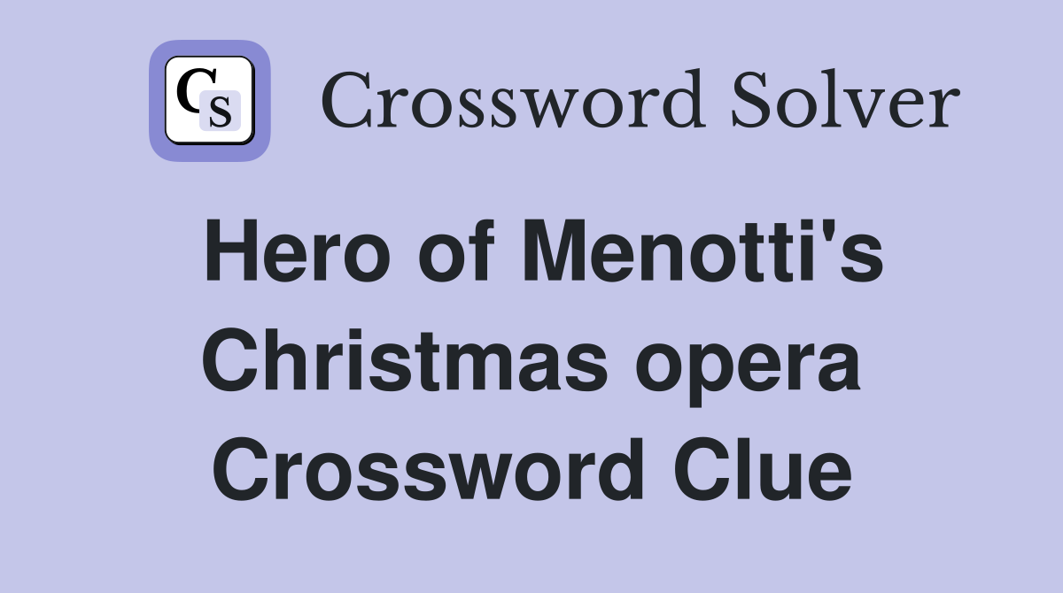 Hero of Menotti's Christmas opera Crossword Clue