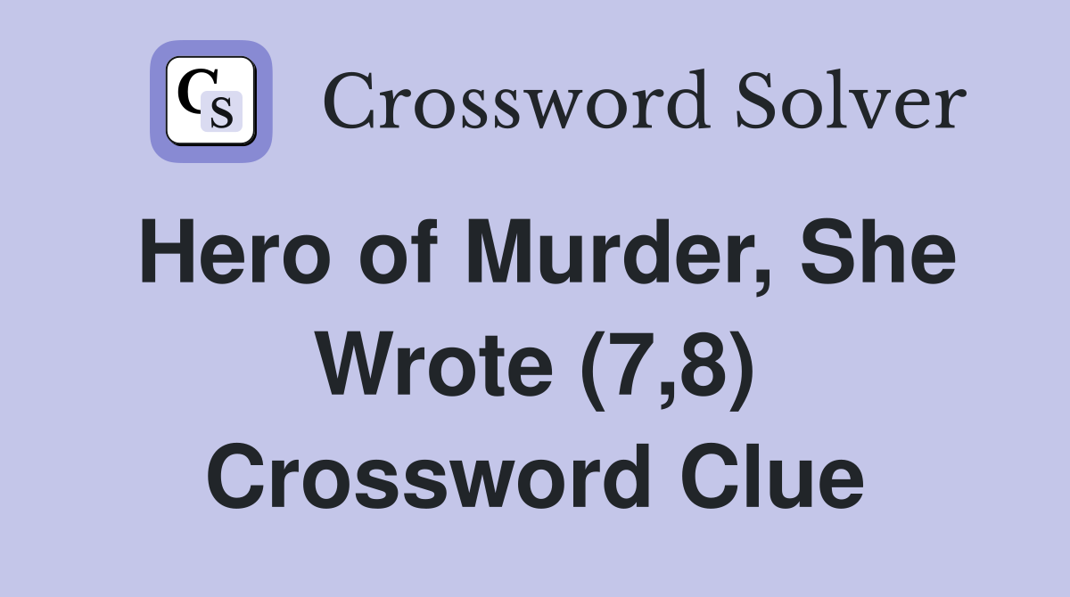 Hero of Murder, She Wrote (7,8) Crossword Clue