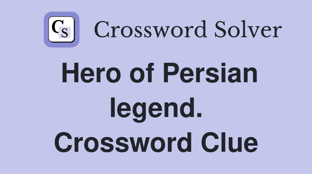 Hero of Persian legend. Crossword Clue