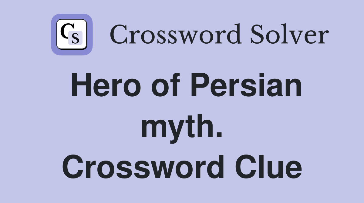 Hero of Persian myth. Crossword Clue