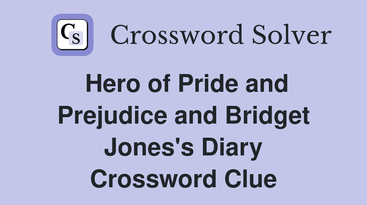 Hero of Pride and Prejudice and Bridget Jones's Diary Crossword Clue