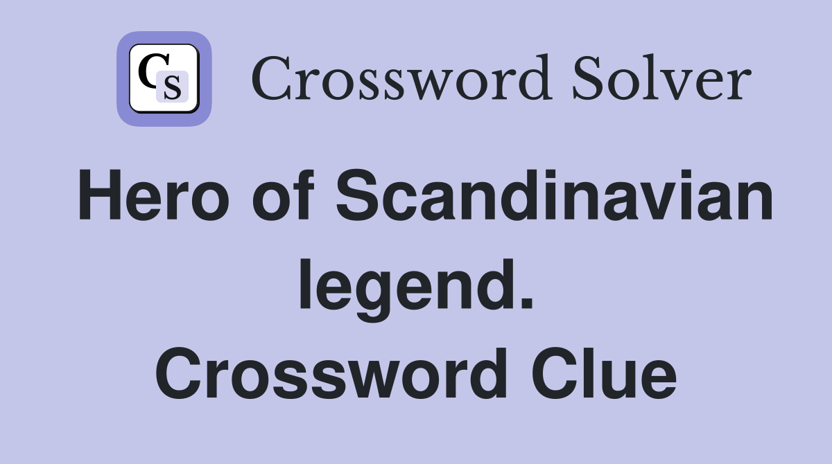 Hero of Scandinavian legend. Crossword Clue